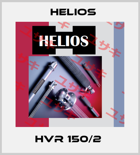 HVR 150/2  Helios