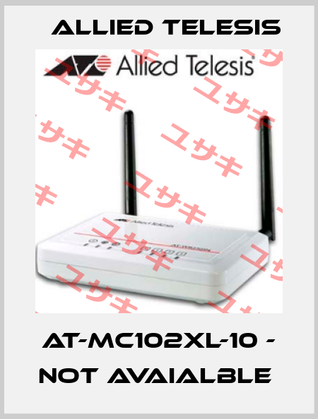 AT-MC102XL-10 - not avaialble  Allied Telesis