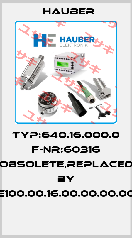 TYP:640.16.000.0 F-NR:60316 obsolete,replaced by HE100.00.16.00.00.00.000   HAUBER