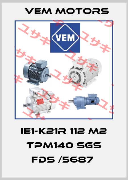 IE1-K21R 112 M2 TPM140 SGS FDS /5687  Vem Motors