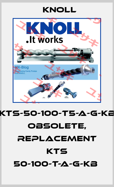KTS-50-100-T5-A-G-KB obsolete, replacement KTS 50-100-T-A-G-KB  KNOLL