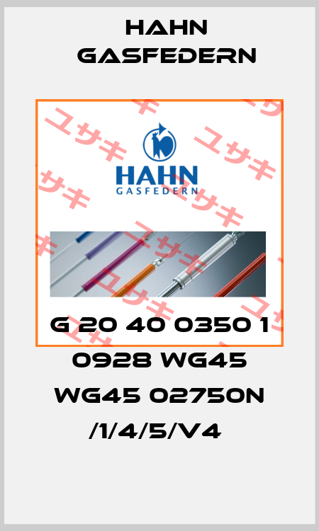 G 20 40 0350 1 0928 WG45 WG45 02750N /1/4/5/V4  Hahn Gasfedern