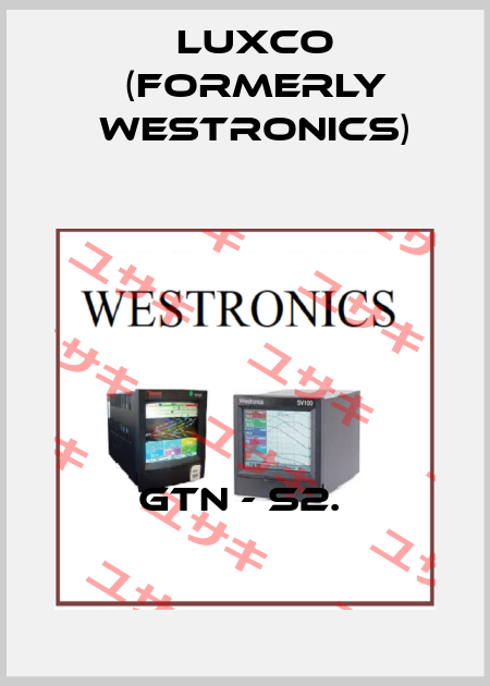 GTN - S2.  Luxco (formerly Westronics)