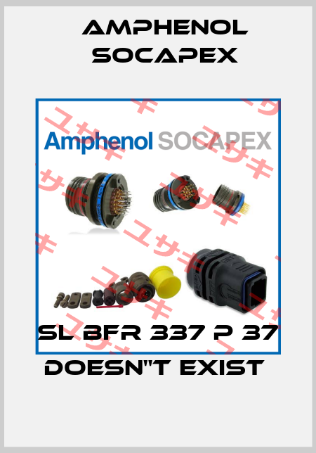 SL BFR 337 P 37 doesn"t exist  Amphenol Socapex