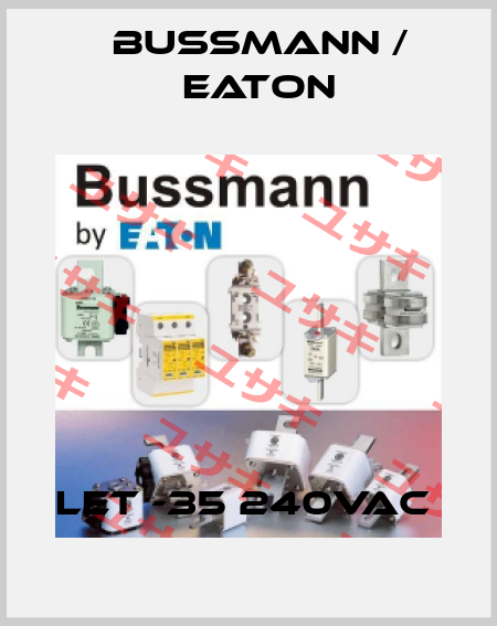 LET -35 240VAC  BUSSMANN / EATON