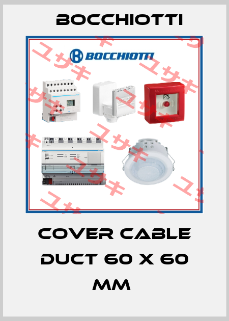 Cover cable duct 60 x 60 mm  Bocchiotti