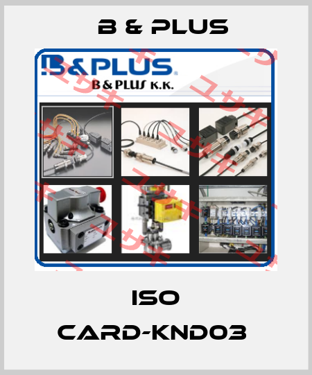 ISO CARD-KND03  B & PLUS