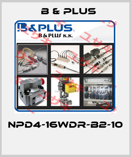 NPD4-16WDR-B2-10  B & PLUS