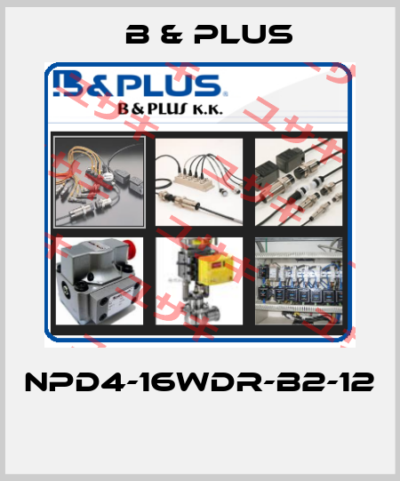 NPD4-16WDR-B2-12  B & PLUS