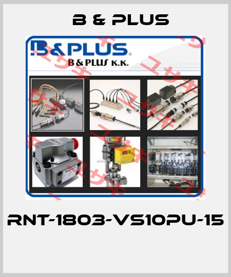 RNT-1803-VS10PU-15  B & PLUS