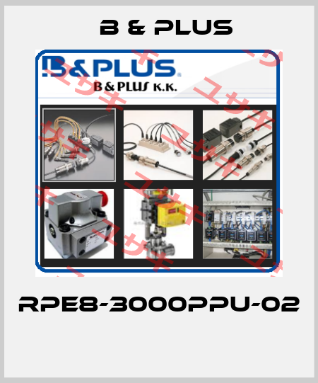 RPE8-3000PPU-02  B & PLUS