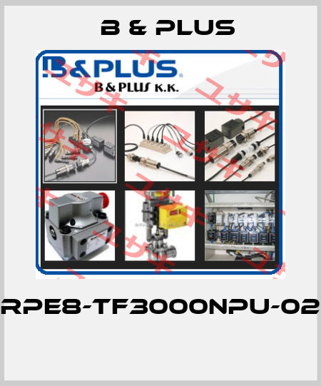 RPE8-TF3000NPU-02  B & PLUS