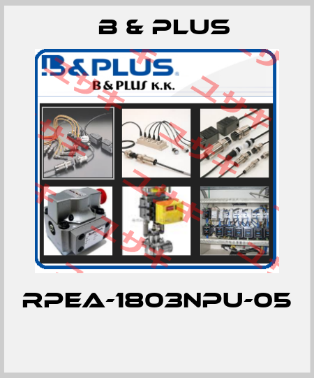 RPEA-1803NPU-05  B & PLUS
