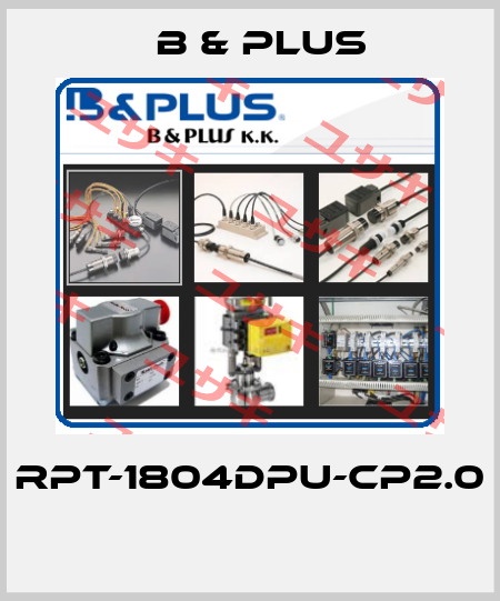 RPT-1804DPU-CP2.0  B & PLUS