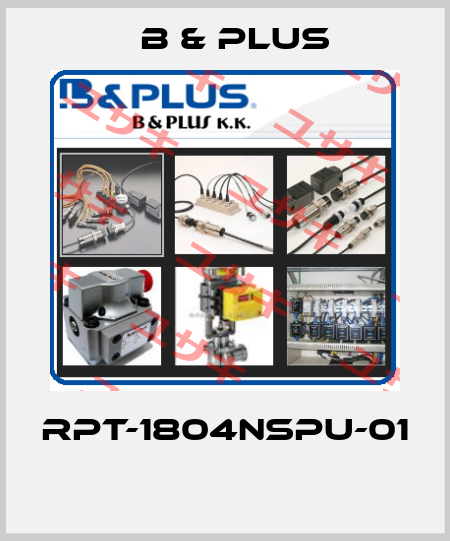 RPT-1804NSPU-01  B & PLUS