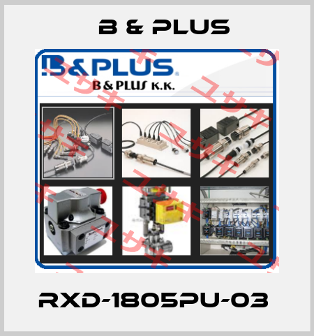 RXD-1805PU-03  B & PLUS