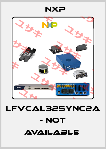 LFVCAL32SYNC2A - not available  NXP