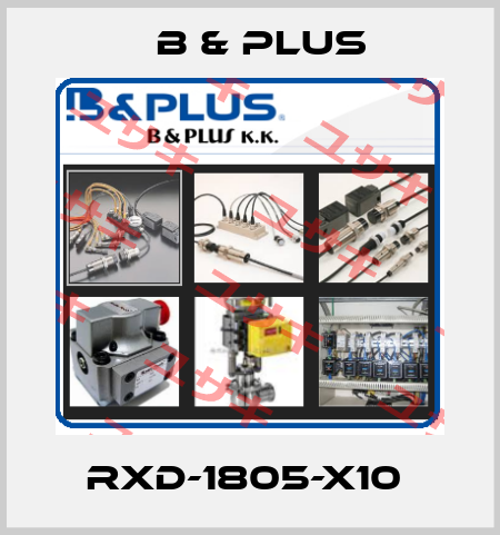 RXD-1805-X10  B & PLUS