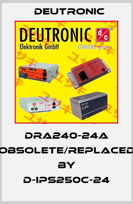 DRA240-24A obsolete/replaced by D-IPS250C-24 Deutronic
