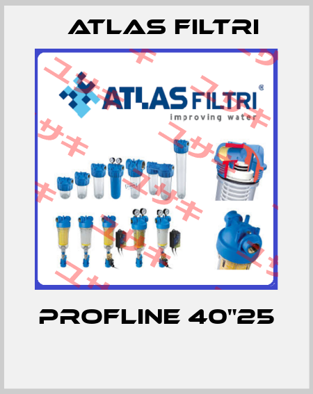 PROFLINE 40"25  Atlas Filtri