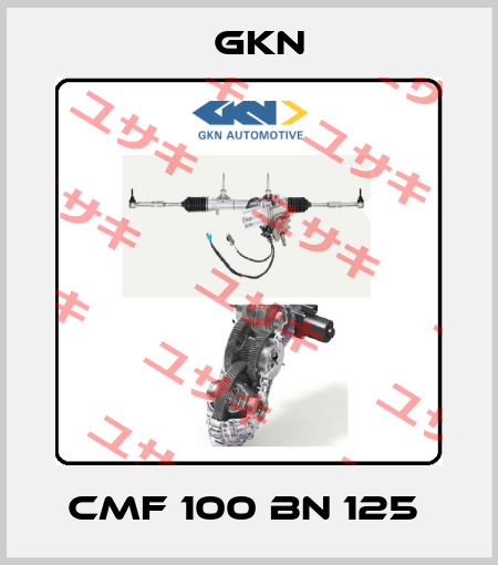 CMF 100 BN 125  GKN