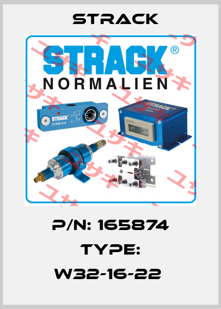 P/N: 165874 Type: W32-16-22  Strack
