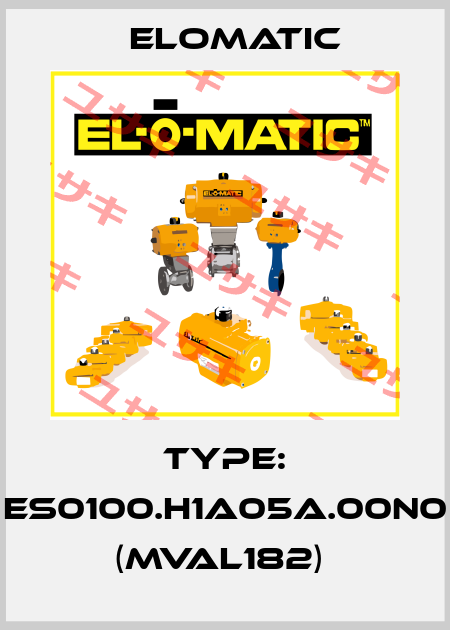 TYPE: ES0100.H1A05A.00N0 (MVAL182)  Elomatic