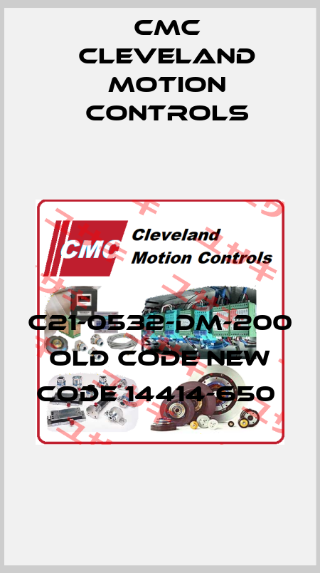 C21-0532-DM-200 old code new code 14414-650  Cmc Cleveland Motion Controls