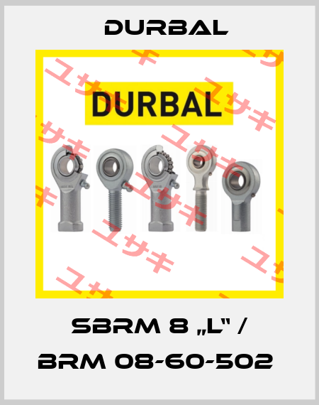 SBRM 8 „L“ / BRM 08-60-502  Durbal