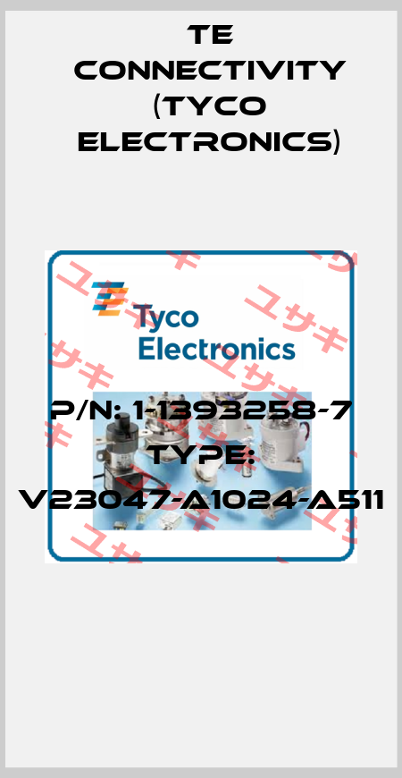 P/N: 1-1393258-7 Type: V23047-A1024-A511  TE Connectivity (Tyco Electronics)