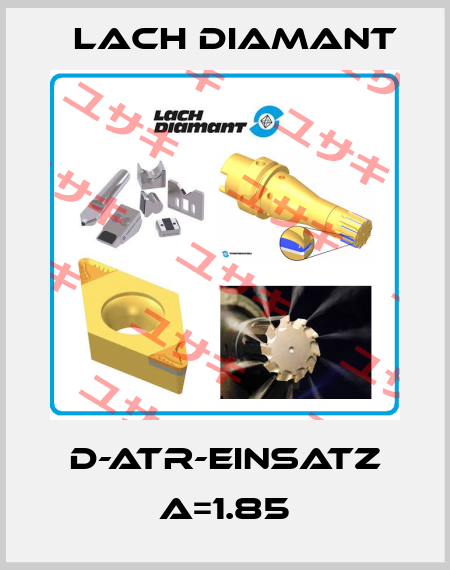 D-ATR-Einsatz A=1.85 Lach Diamant