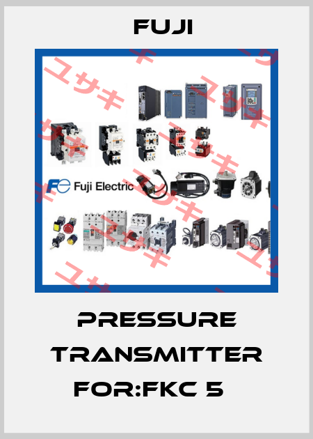 Pressure Transmitter For:FKC 5   Fuji