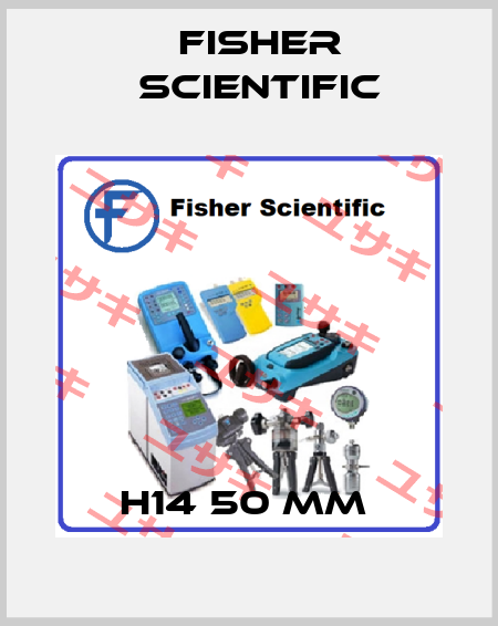 H14 50 MM  Fisher Scientific