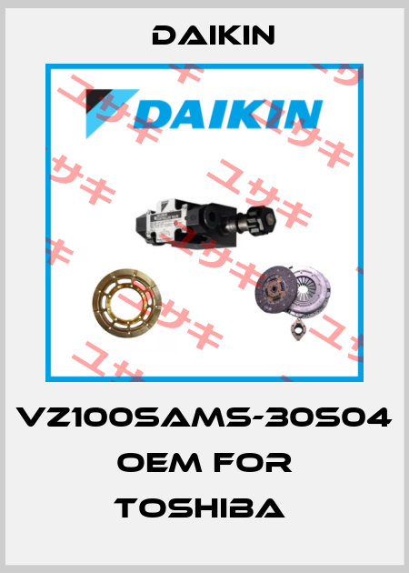 VZ100SAMS-30S04 OEM for Toshiba  Daikin