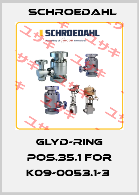 Glyd-Ring pos.35.1 for K09-0053.1-3  Schroedahl