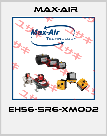 EH56-SR6-XMOD2  Max-Air