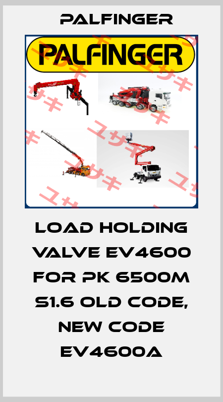 Load holding valve EV4600 for PK 6500M S1.6 old code, new code EV4600A Palfinger