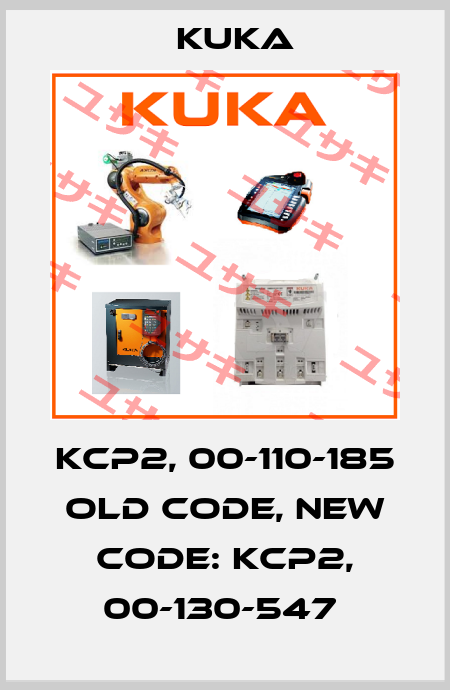 kcp2, 00-110-185  old code, new code: KCP2, 00-130-547  Kuka