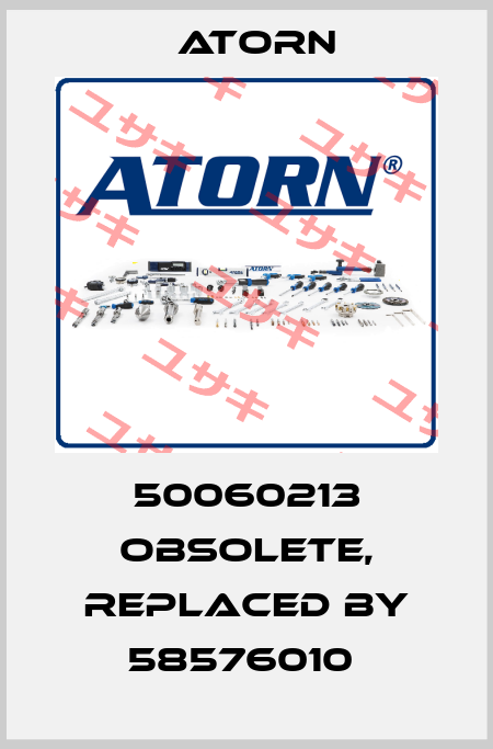50060213 obsolete, replaced by 58576010  Atorn