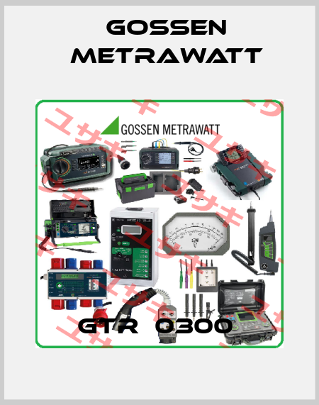 GTR  0300  Gossen Metrawatt