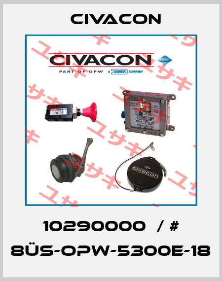 10290000  / # 8ÜS-OPW-5300E-18 Civacon