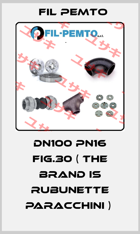 DN100 PN16 FIG.30 ( the brand is Rubunette paracchini )  Fil Pemto