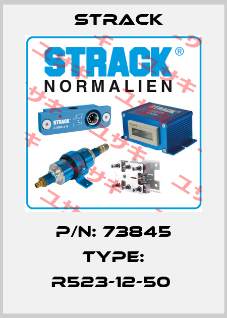 P/N: 73845 Type: R523-12-50  Strack