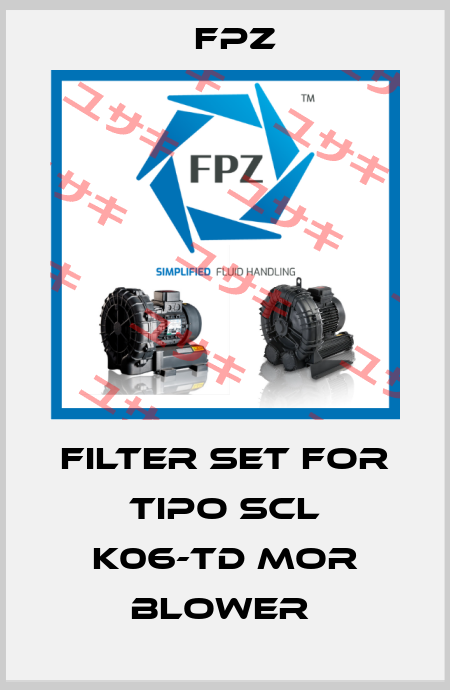 filter set for TIPO SCL K06-TD MOR BLOWER  Fpz