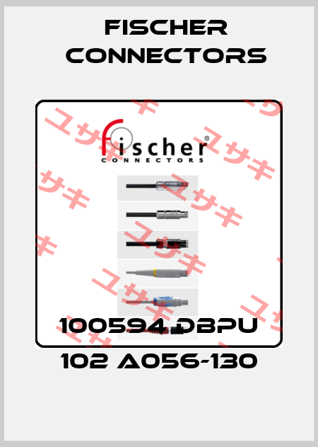 100594 DBPU 102 A056-130 Fischer Connectors