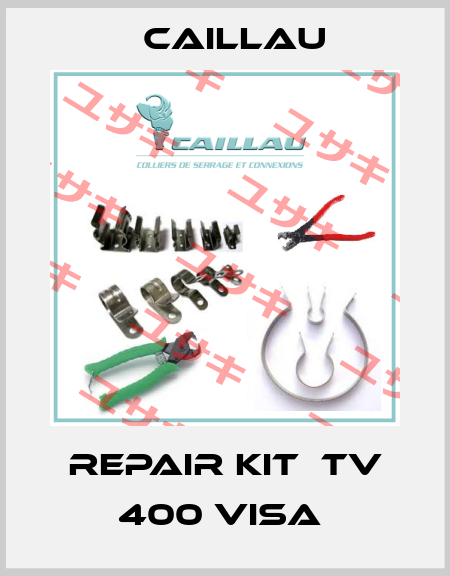  repair kit  TV 400 Visa  Caillau