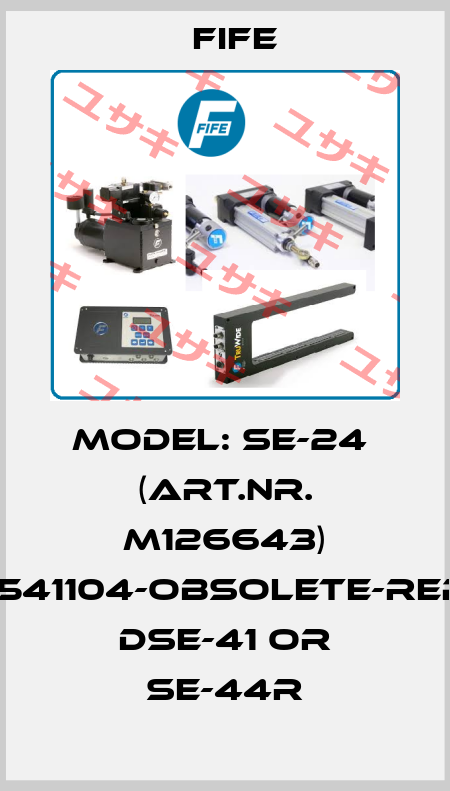Model: SE-24  (Art.Nr. M126643) 084495-001#541104-obsolete-replacements DSE-41 or SE-44R Fife