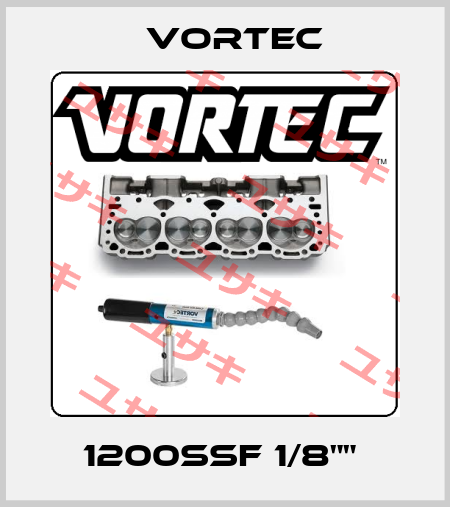 1200SSF 1/8""  Vortec