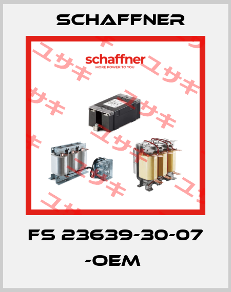 FS 23639-30-07 -OEM  Schaffner