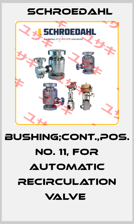 BUSHING;CONT.,POS. NO. 11, FOR AUTOMATIC RECIRCULATION VALVE  Schroedahl